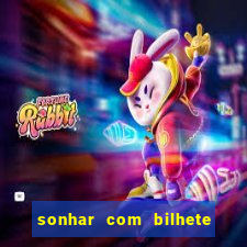 sonhar com bilhete de loteria livro dos sonhos